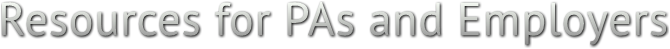 Resources for PAs and Employers Resources for PAs and Employers